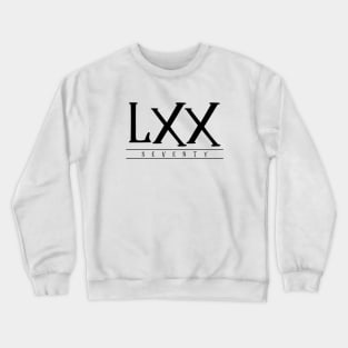 LXX (Seventy) Black Roman Numerals Crewneck Sweatshirt